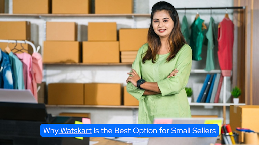 Why Watskart Is the Best Option for Small Sellers